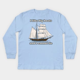 I Like Big Boats Kids Long Sleeve T-Shirt